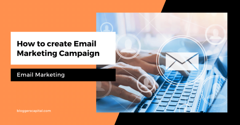 How to create Email Marketing Campaign? The Complete Beginners Guide