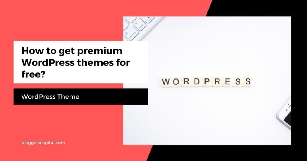 how-to-get-premium-wordpress-themes-for-free-bloggerscapital