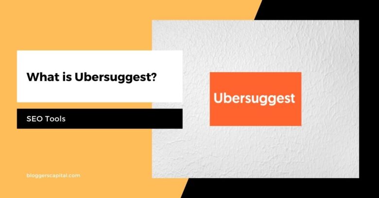 What Is Ubersuggest What Does Ubersuggest Do BloggersCapital